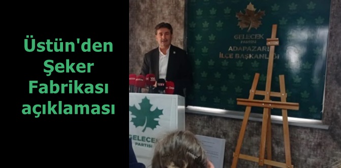 Üstün'den Şeker Fabrikası açıklaması