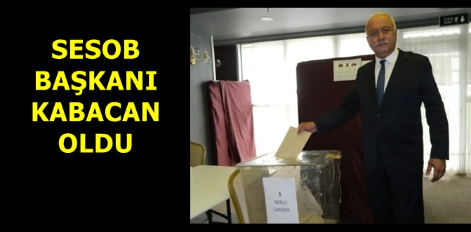 SESOB Başkanlığına Muzaffer Kabacan seçildi