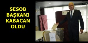 SESOB Başkanlığına Muzaffer Kabacan seçildi